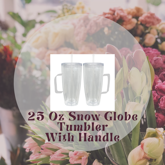 25 OZ Snow Globe Tumbler With Handle
